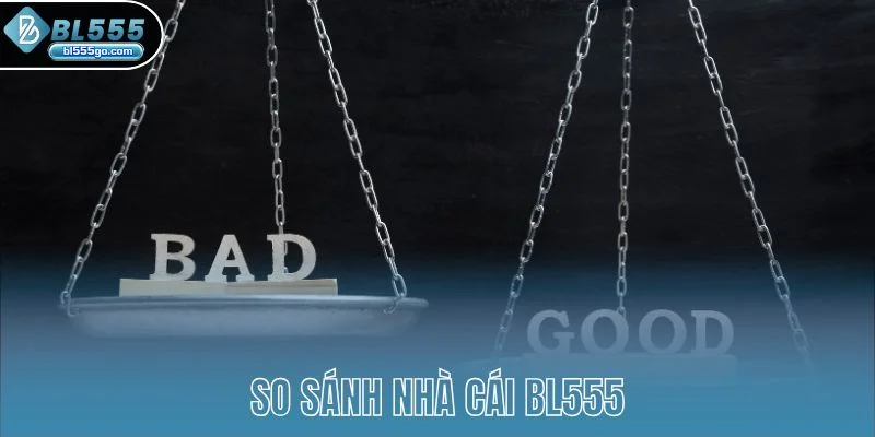 nha-cai-bl555-so-sanh