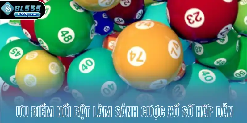 nhung-uu-diem-noi-bat-lam-sanh-cuoc-xo-so-hap-dan