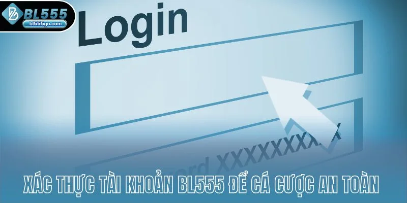 xac-thuc-tai-khoan-bl555